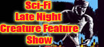 Sci-Fi Late Night Creature Feature Show